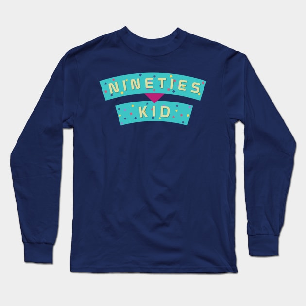 Nineties Kid Long Sleeve T-Shirt by fashionsforfans